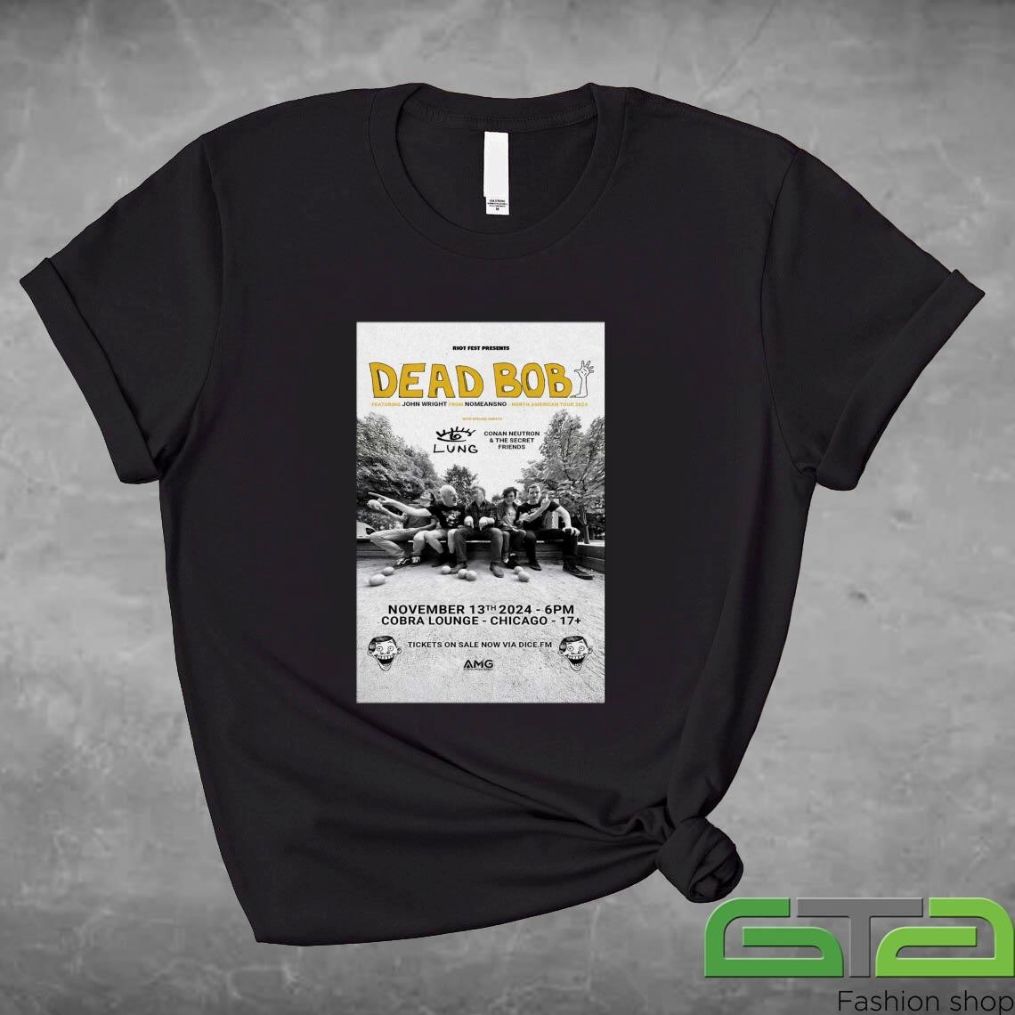 Official Dead Bob Event November 13 2024 Cobra Lounge Chicago, IL T-shirt