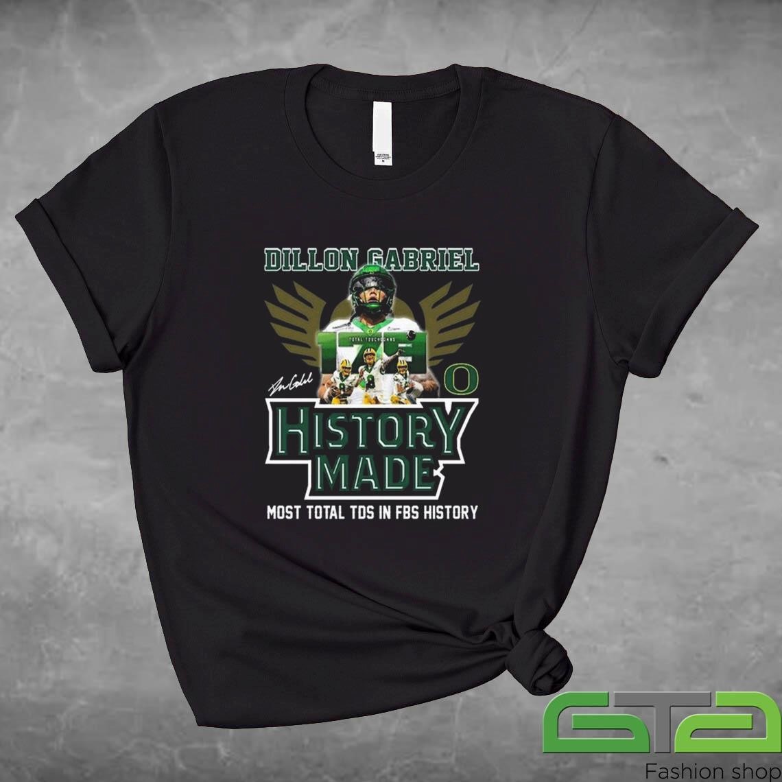 Official Dillon Gabriel x Oregon Ducks History Made Most Total Tos In FBS History T-shirt