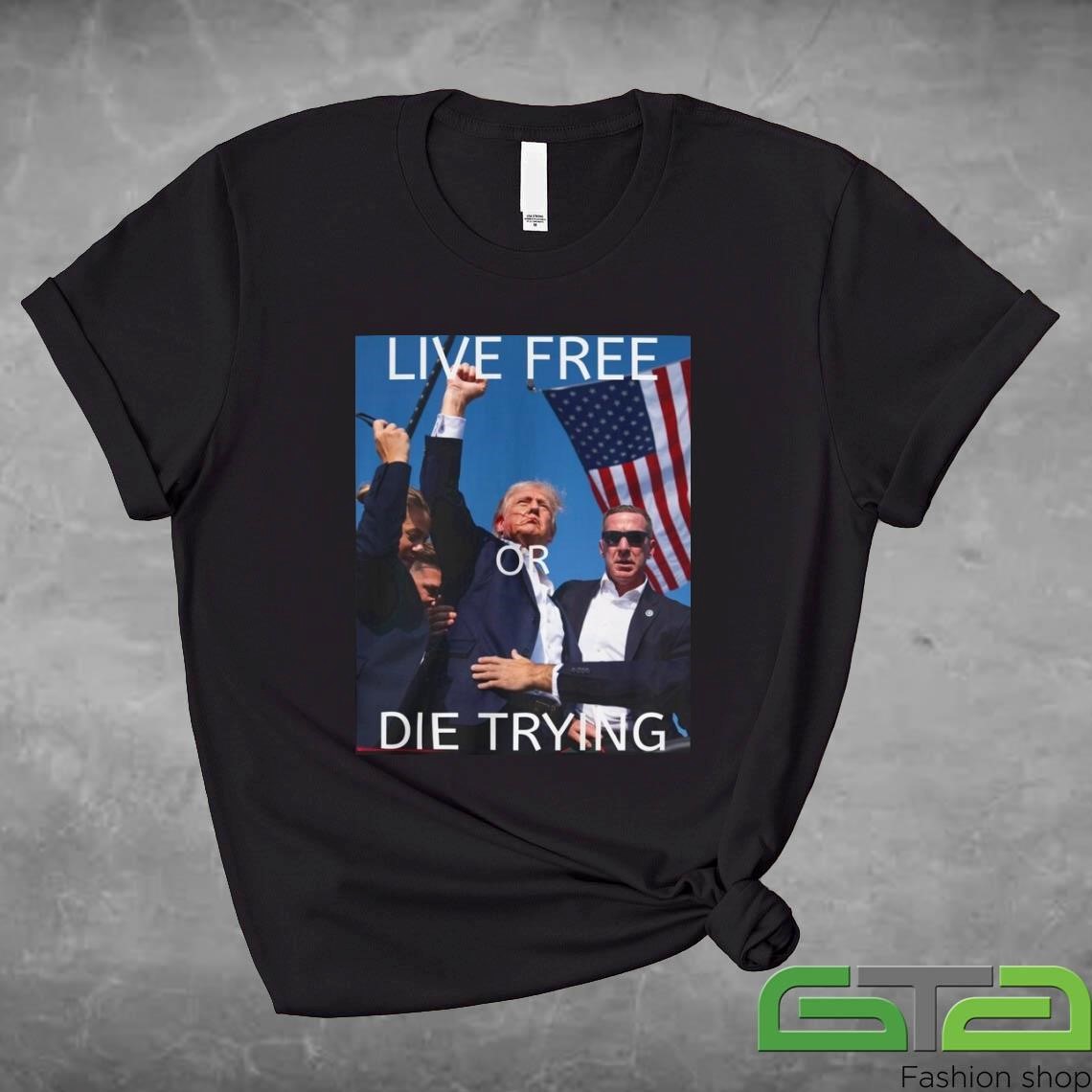 Official Donald Trump Live Free or Die Trying T-shirt