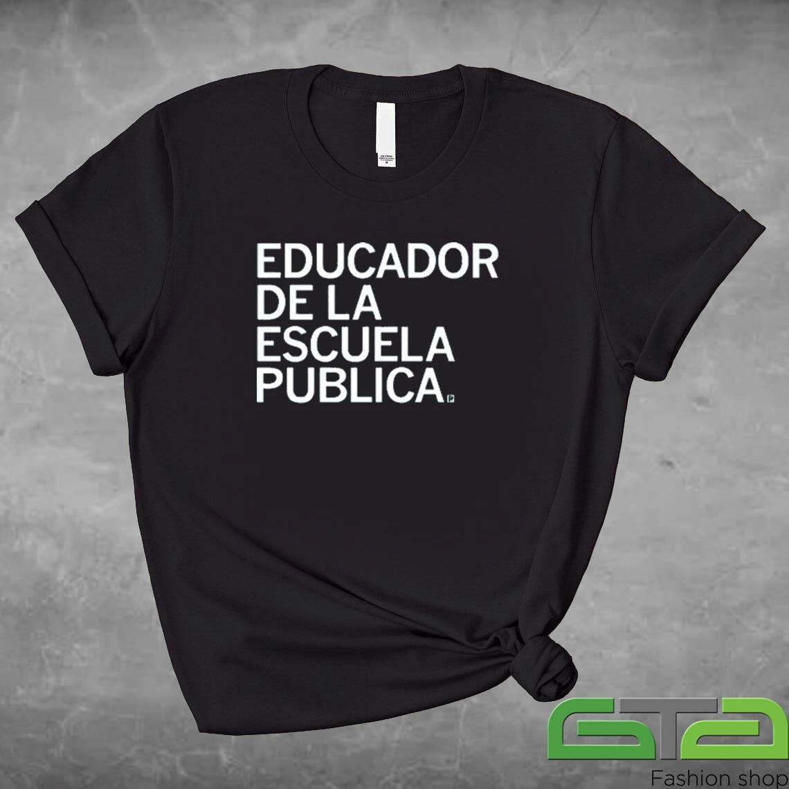 Official Educador De La Escuela Publica T-shirt