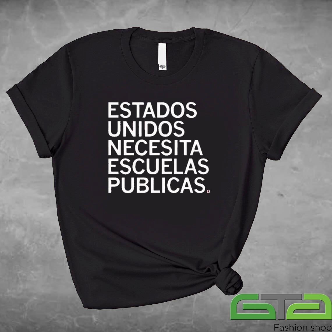 Official Estados Unidos Necesita Escuelas Publicas T-shirt