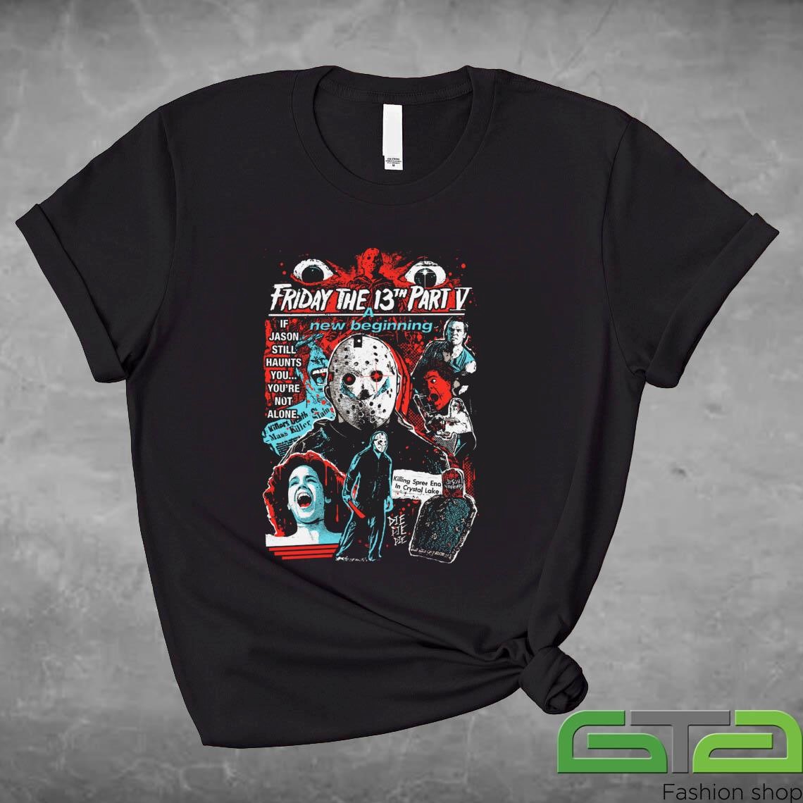 Official F13 Part 5 A New Beginning If Jason Still Haunts You're Not Alone T-shirt