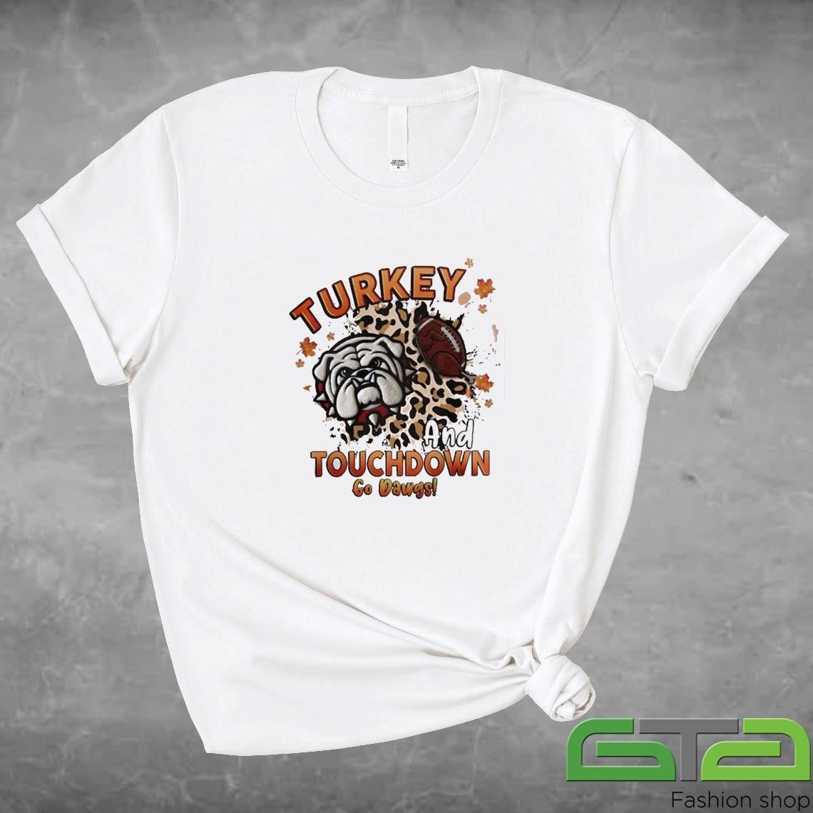 Official Georgia Bulldogs Turkey And Touchdown Go Dawgs T-shirt