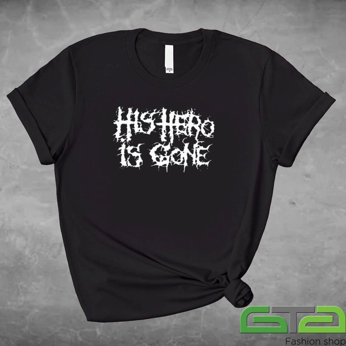 Official His Hero Is Gone T-shirt