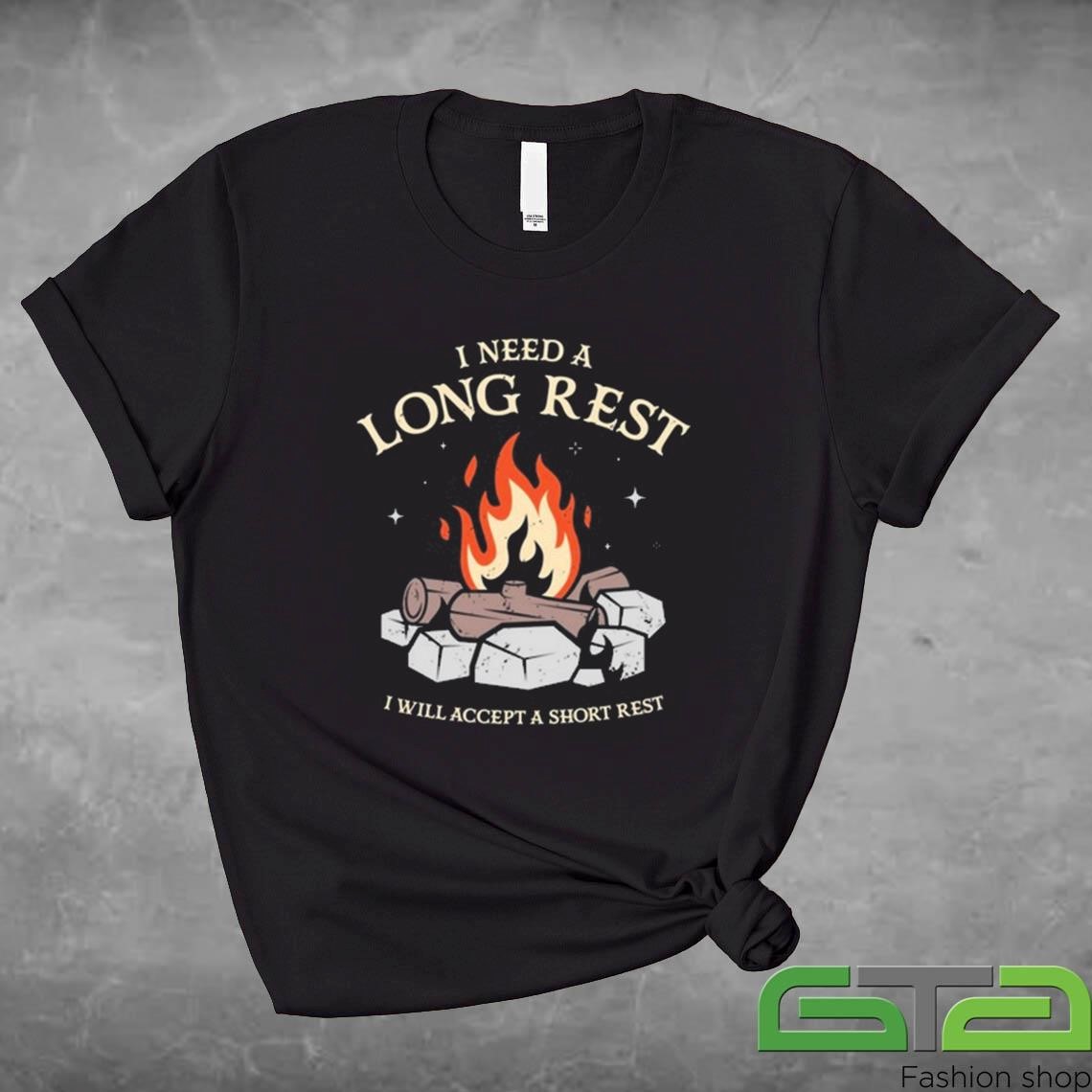 Official I Need A Long Rest I Will Accept A Short Rest T-shirt