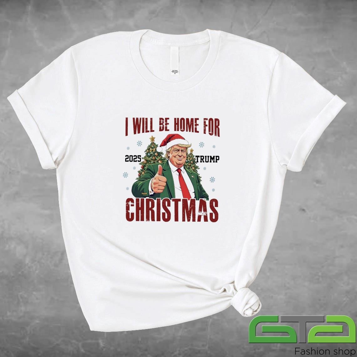 Official I Will Be Home For Christmas Trump 2025 Trump Won 2024 T-shirt