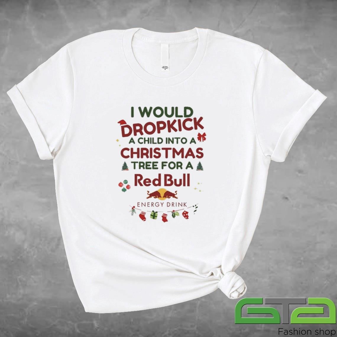 Official I Would Dropkick A Child Xmas Red Bull T-shirt