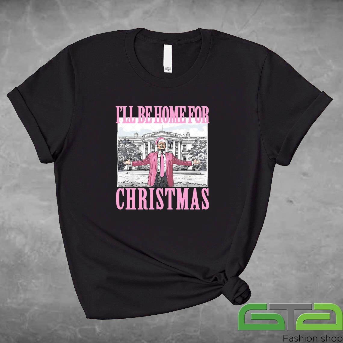 Official I'll Be Home for Christmas Trump Xmas White House Pink Trump 2024 Trump Won 2024 T-shirt