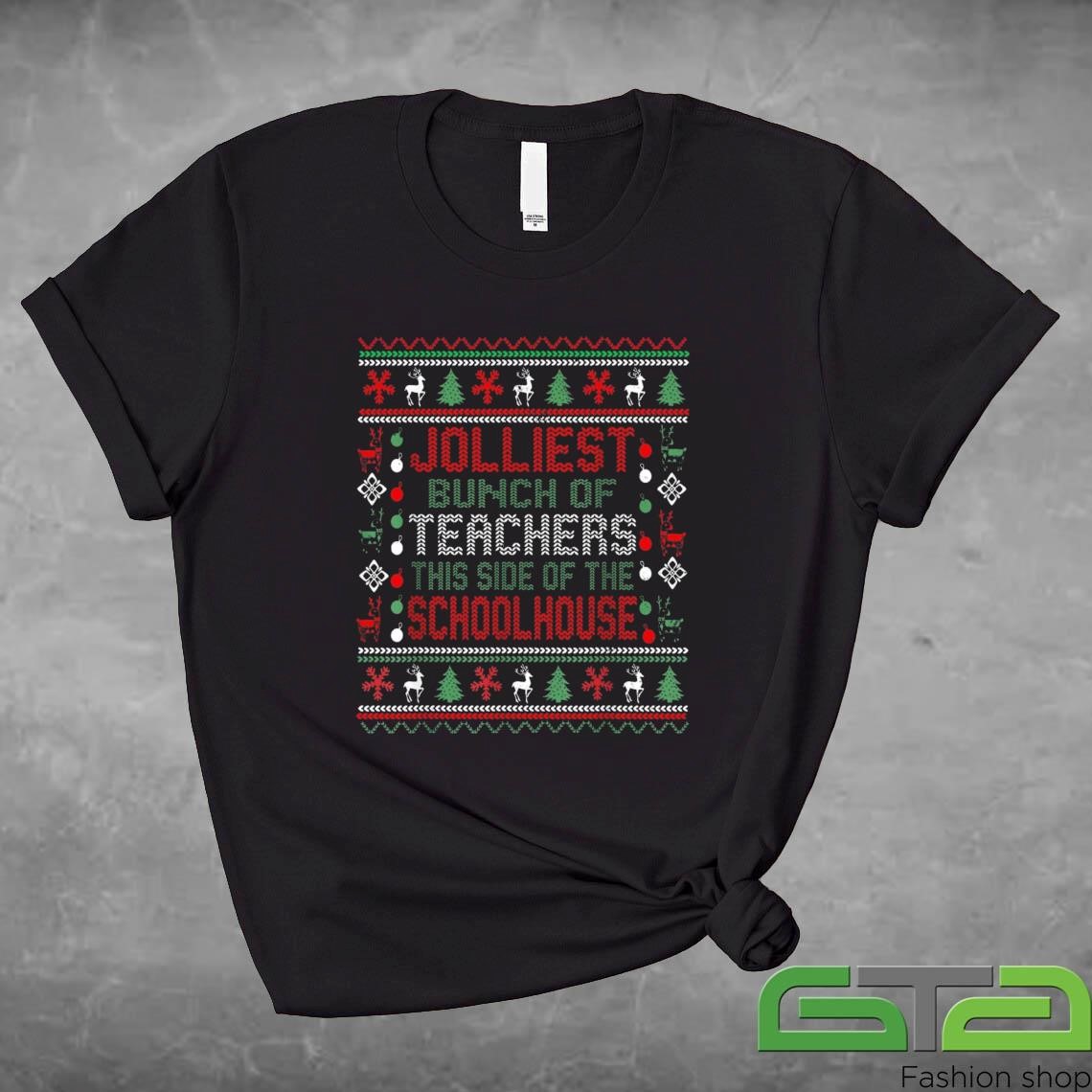 Official Jolliest Bunch Of Teachers This Side Of The Schoolhouse Ugly Christmas Sweashirt