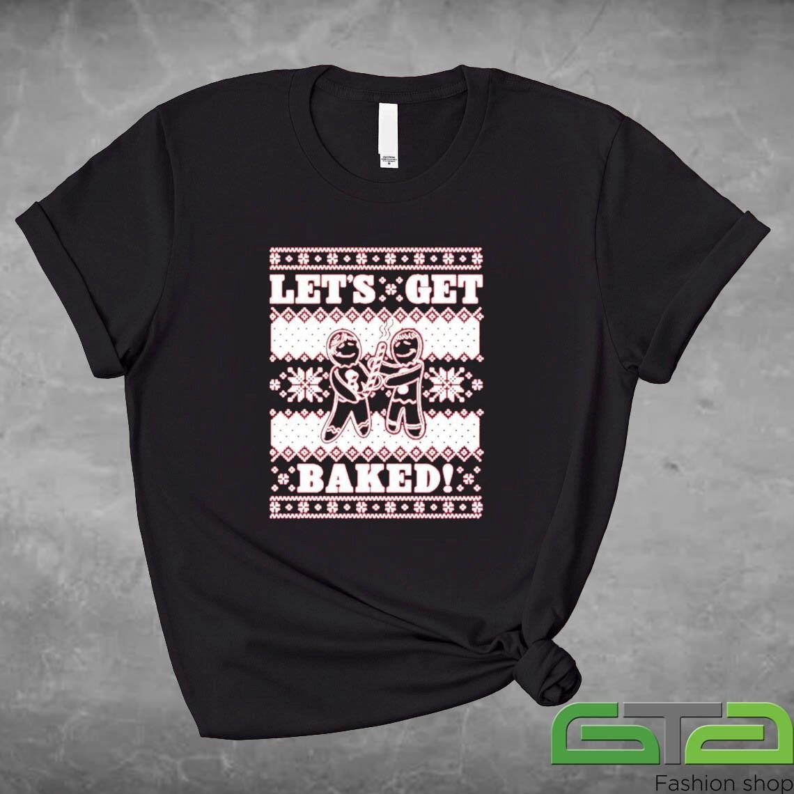 Official Let's Get Baked Christmas T-shirt