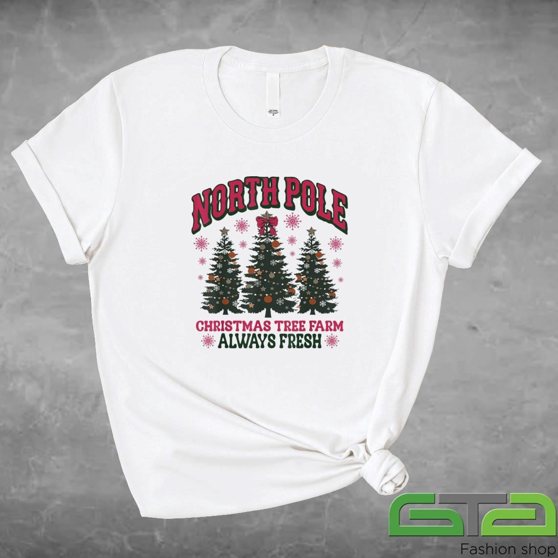 Official North Pole Christmas Tree Farm Always Fresh Xmas Holiday 2024 Sweashirt