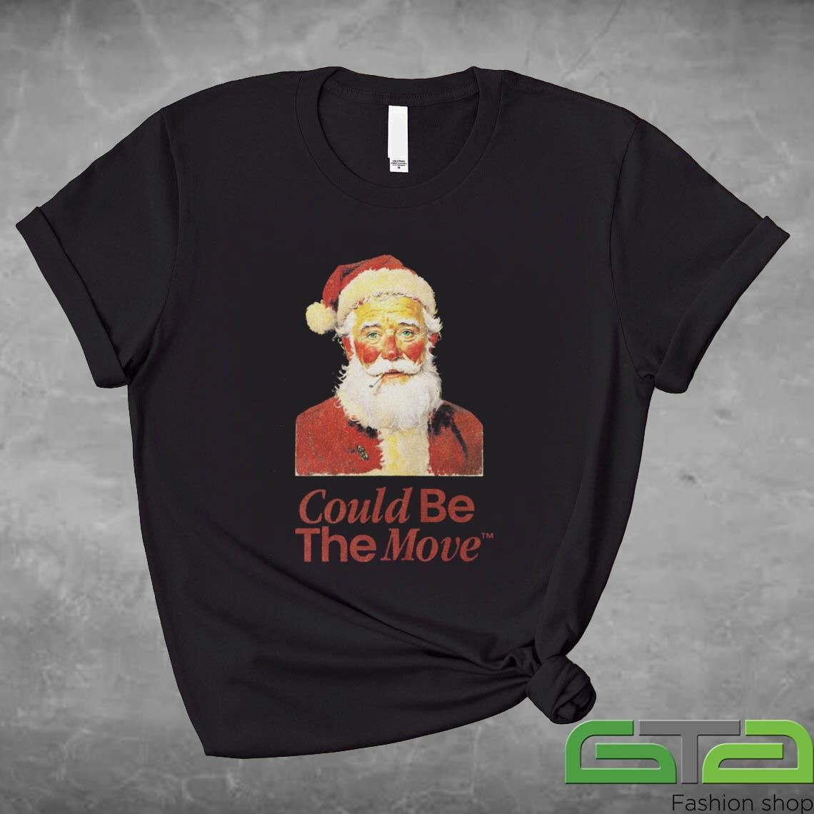 Official Smoking Santa Could Be The Move Christmas 2024 T-shirt