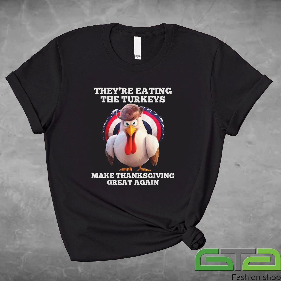 Official They're Eating The Turkeys Make Thanksgiving Great Again Trump 2024 T-shirt