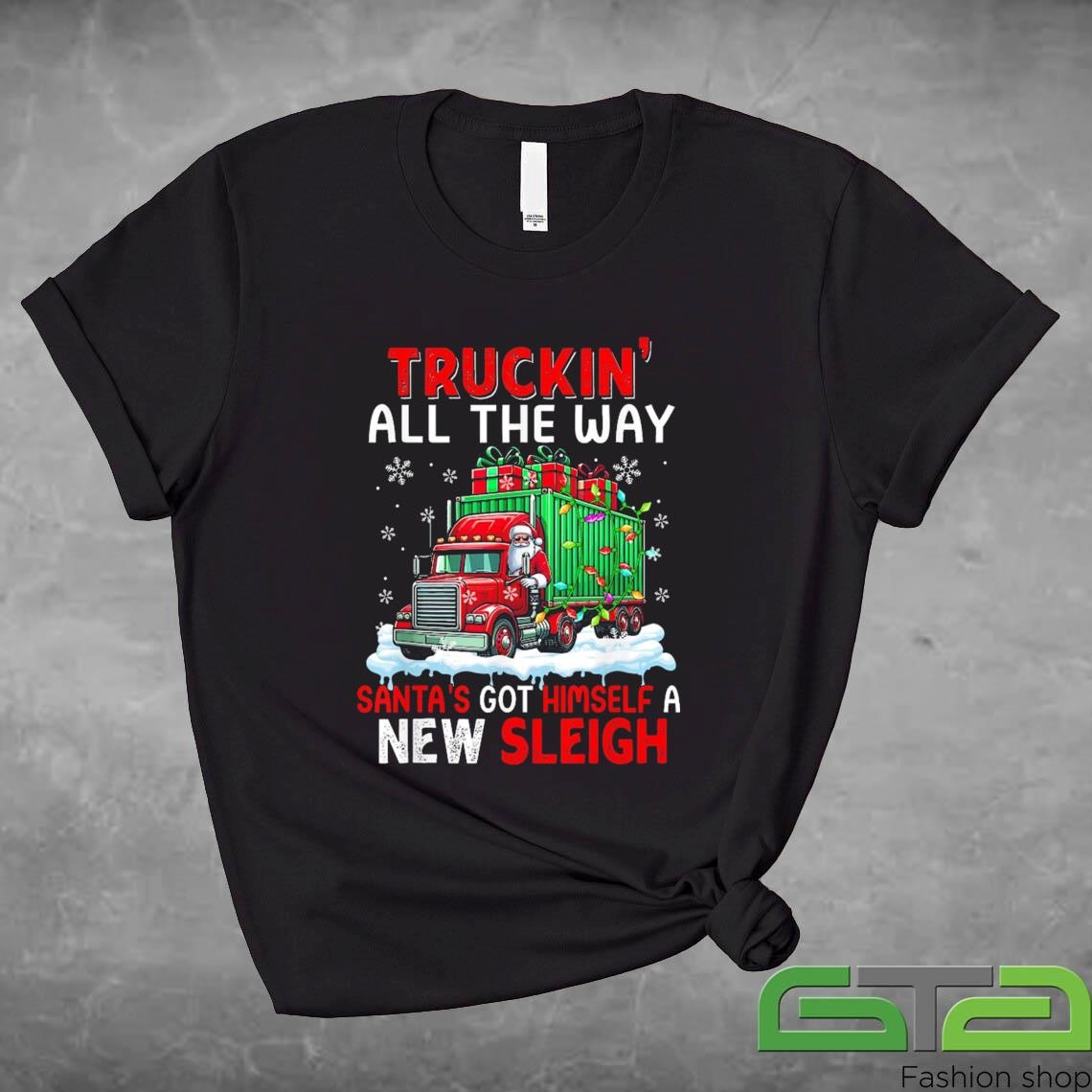 Official Truckin' All The Way Santa's Got Himself A New Sleigh Xmas Trucker Sweashirt