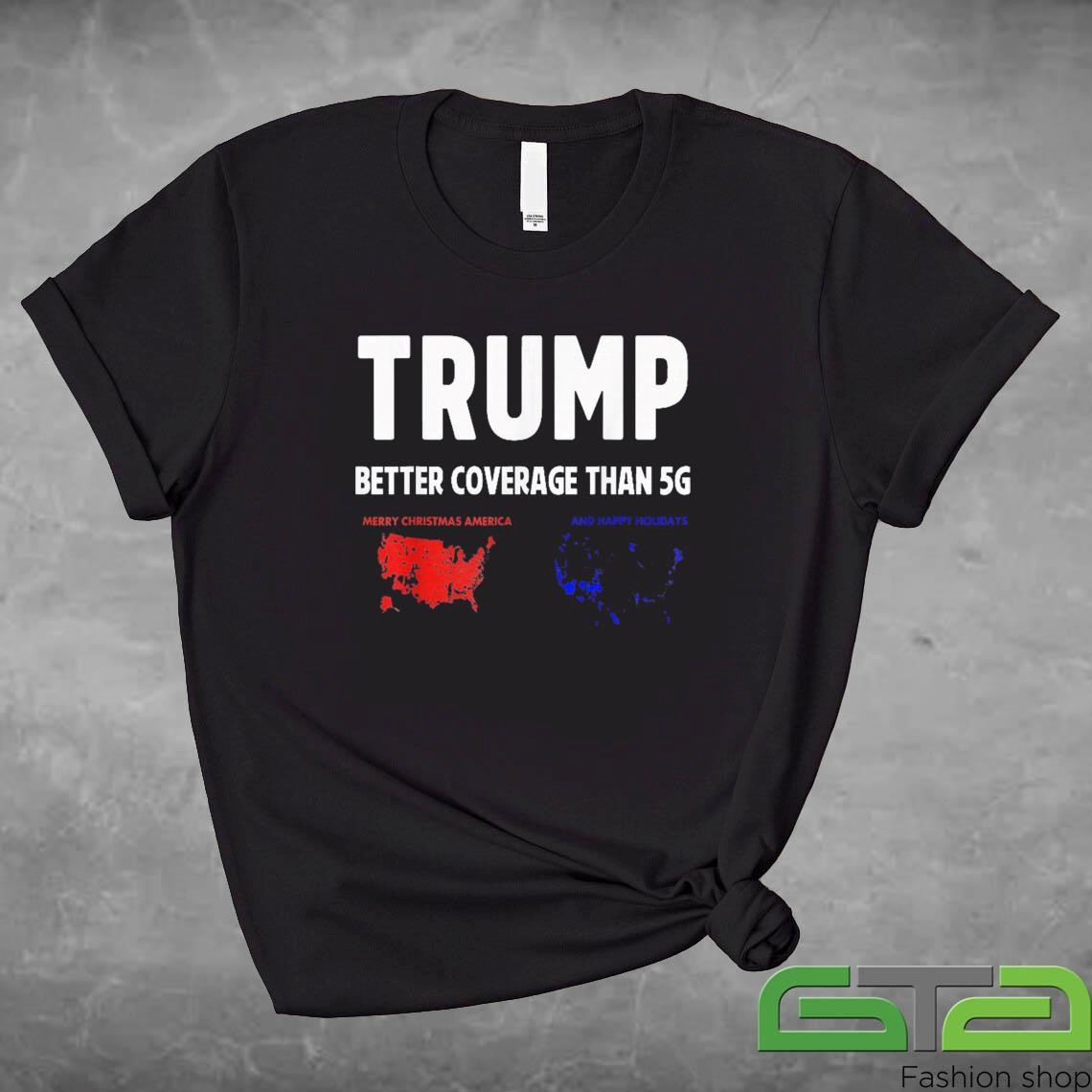 Official Trump Better Coverage Than 5G T-shirt