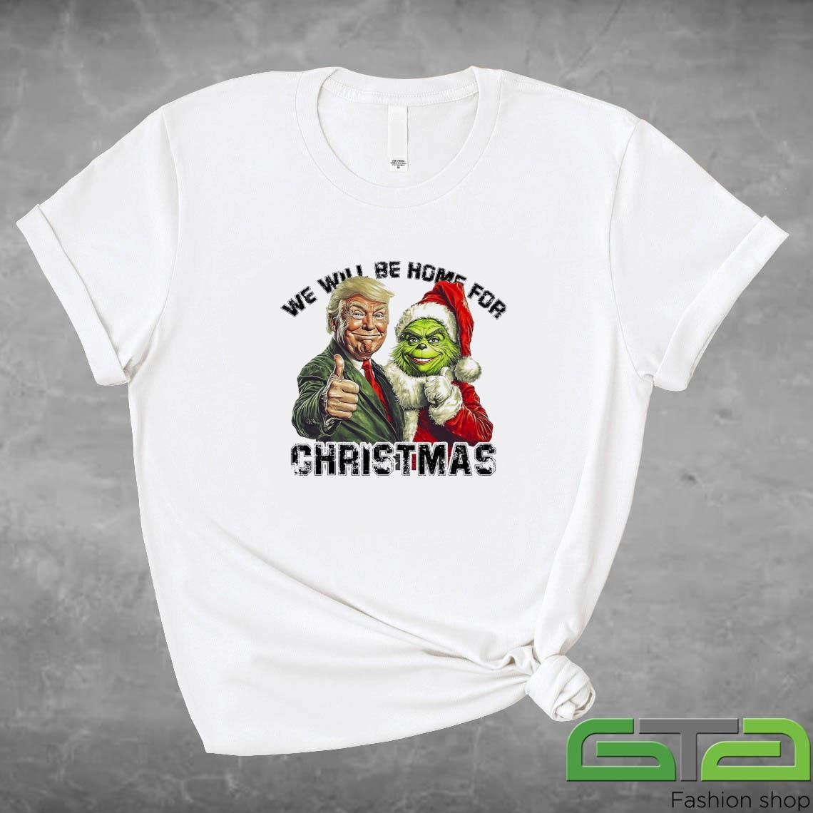 Official Trump Grinch We Will Be Home For Christmas Trump Won 2024 T-shirt