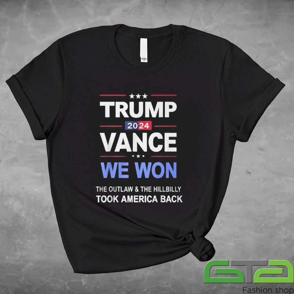 Official Trump Vance 2024 We Won The Outlaw and The Hillbilly Took America Back 2024 T-shirt