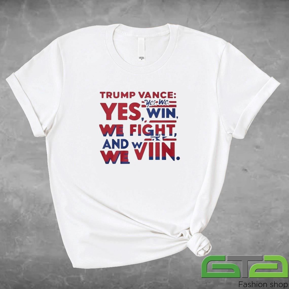 Official Trump Vance Yes We Win We Fight And We Win 2024 T-shirt