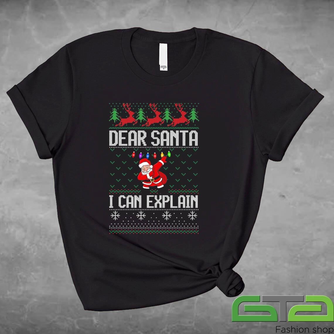 Official Ugly Christmas Dear Santa I Can Explain Xmas Sweashirt