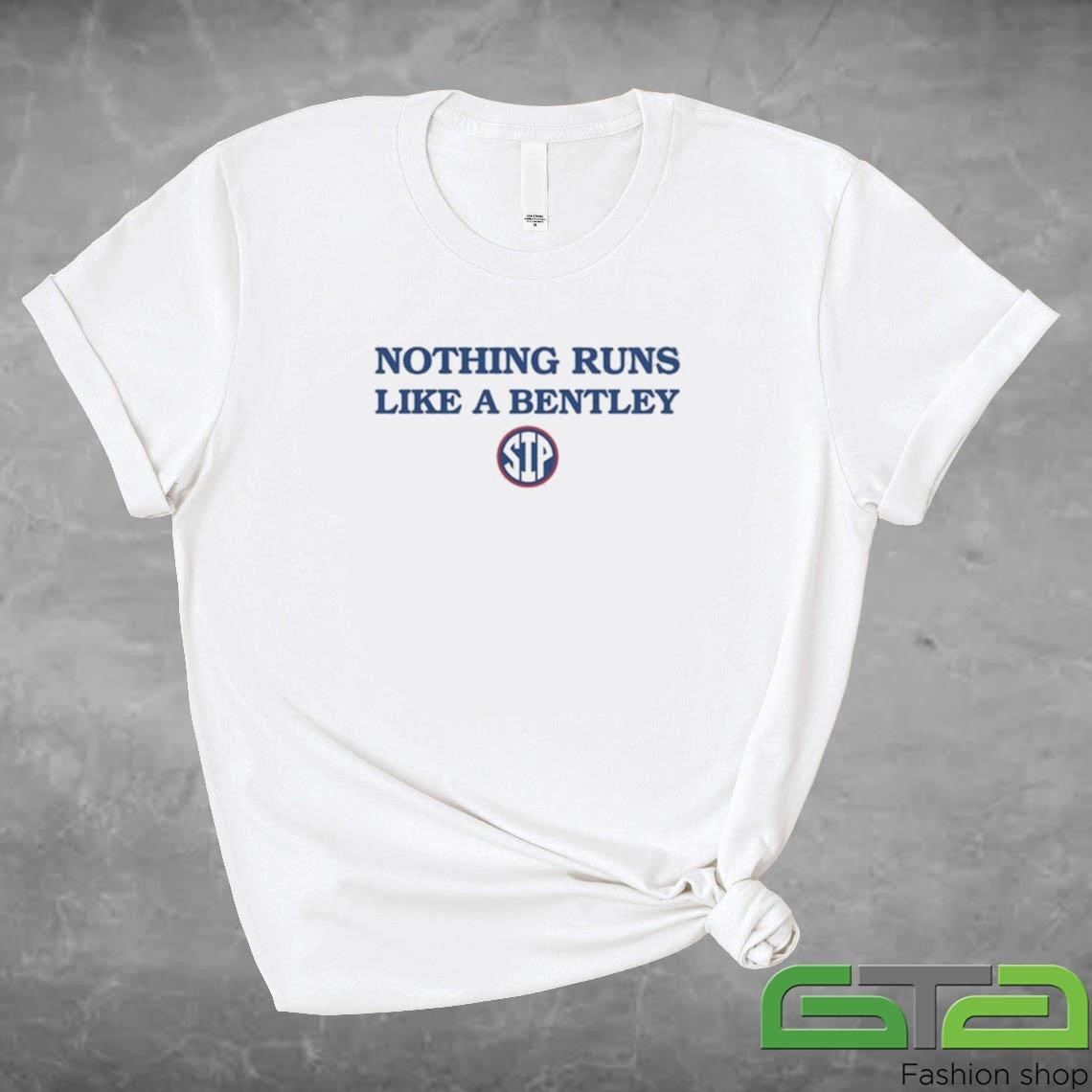 Official Ulysses Bentley Iv Wearing Nothing Runs Like A Bentley T-shirt