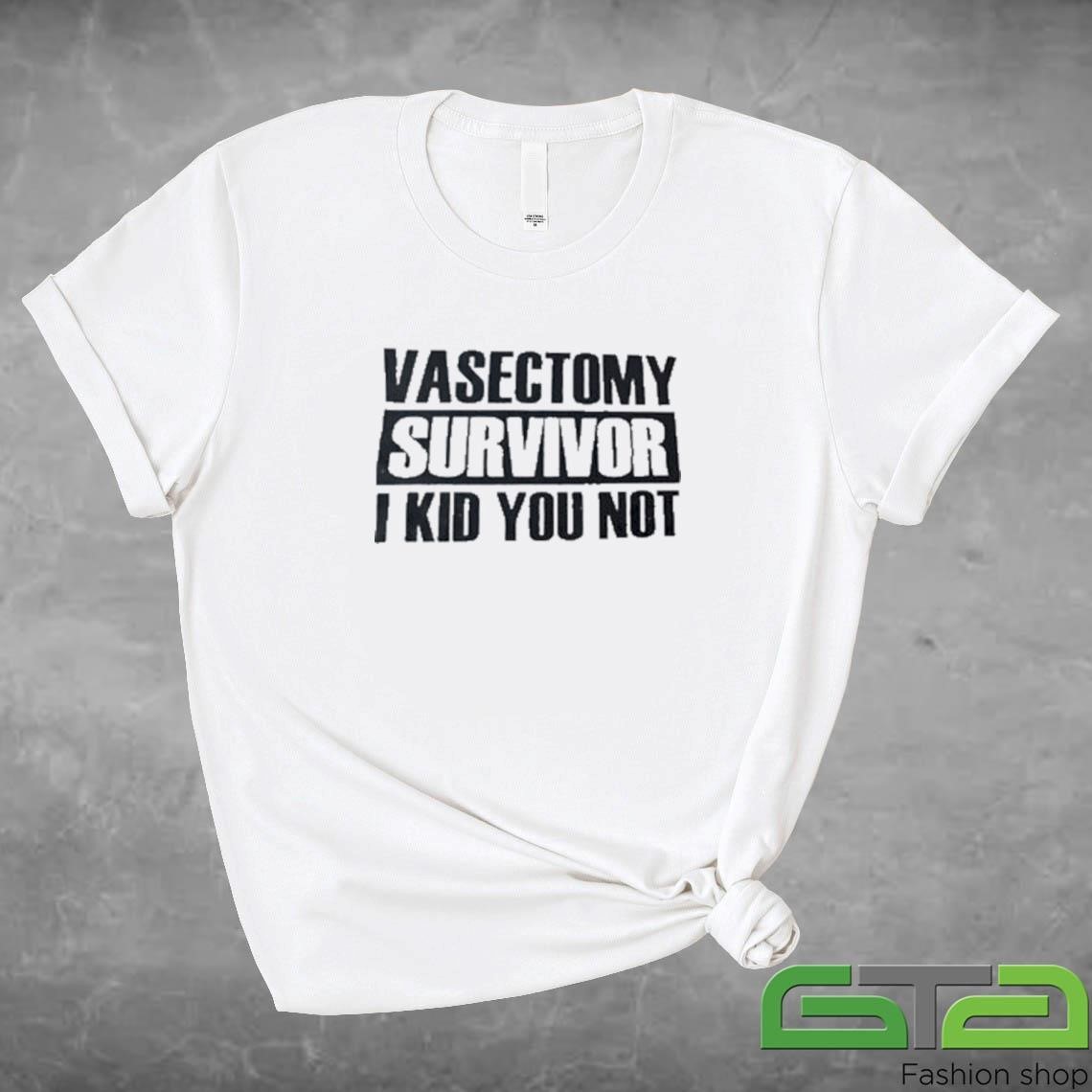 Official Vasectomy Survivor I Kid You Not T-shirt