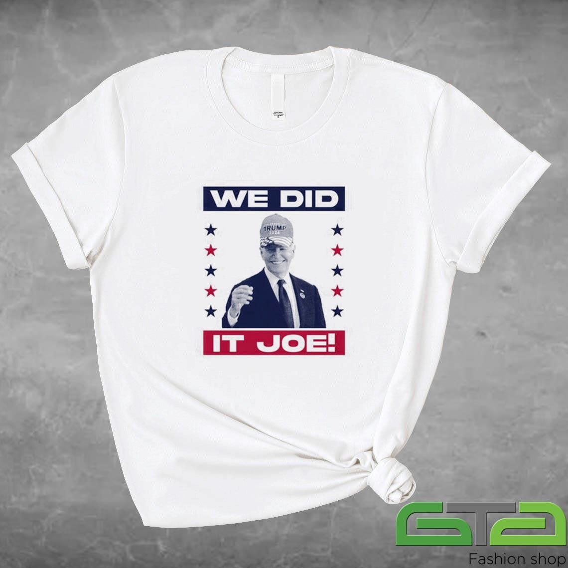 Official We Did It Joe 2024 T-shirt