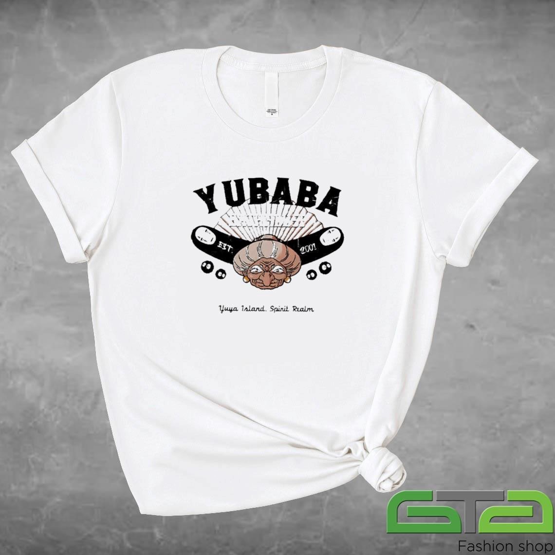 Official Yubaba Bath House Yuya Island Spirit Realm We Give A Job To Anyone Who Asks Est 2001 T-shirt