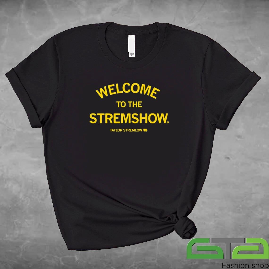 Taylor Stremlow Welcome To The Stream Show Shirt