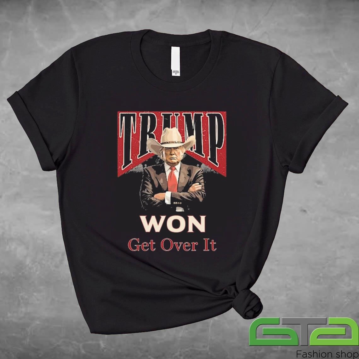 Trump Cowboy Won Get Over It Shirt