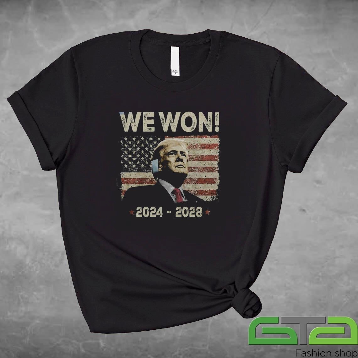 Trump We Won Trump Won 2024 Election Inauguration 2024-2028 Shirt