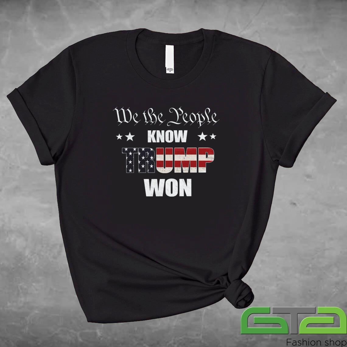 We The People Know Trump Won 2024 Shirt