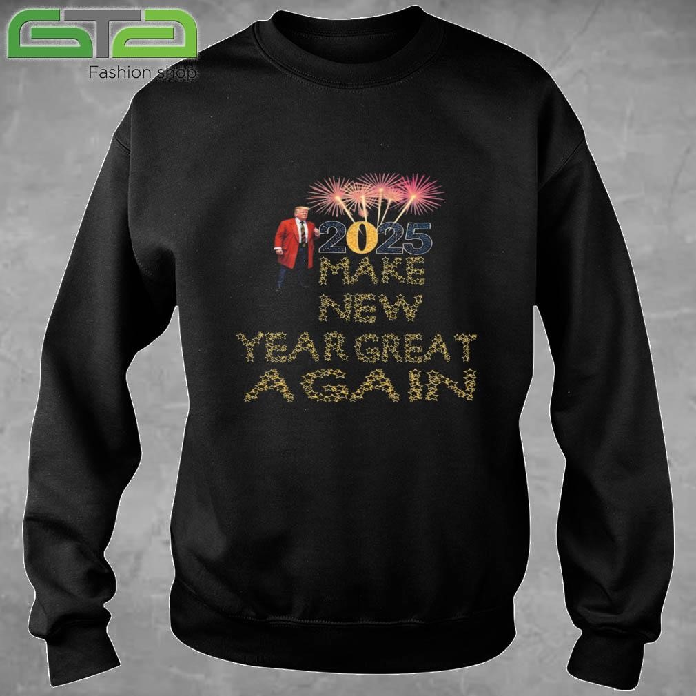 2025 Make New Year Great Again Sweatshirt