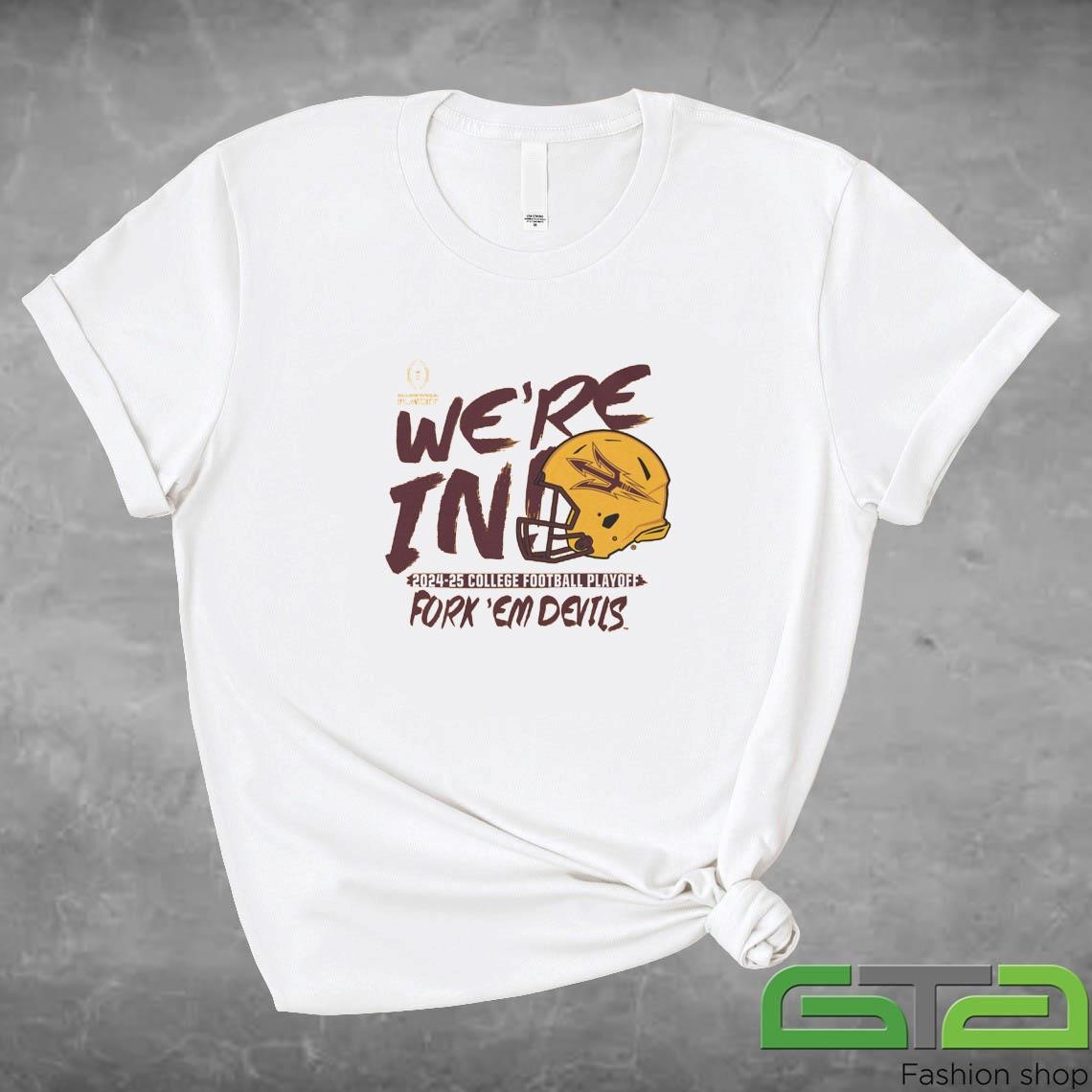 Arizona State Sun Devils We're In 2024-25 CFP Fork 'Em Devils Shirt