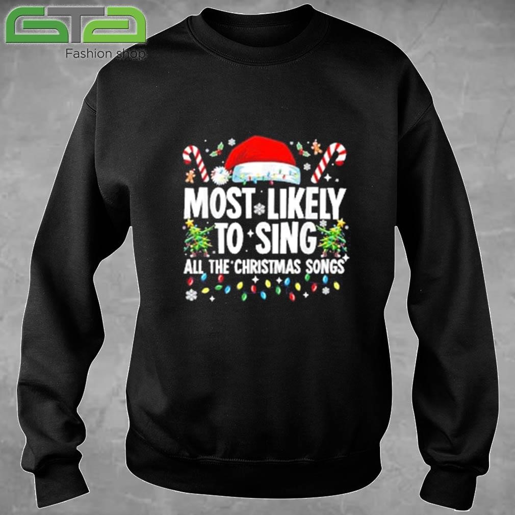 Christmas Most Likely To Sing All The Christmas Songs 2024 Sweatshirt