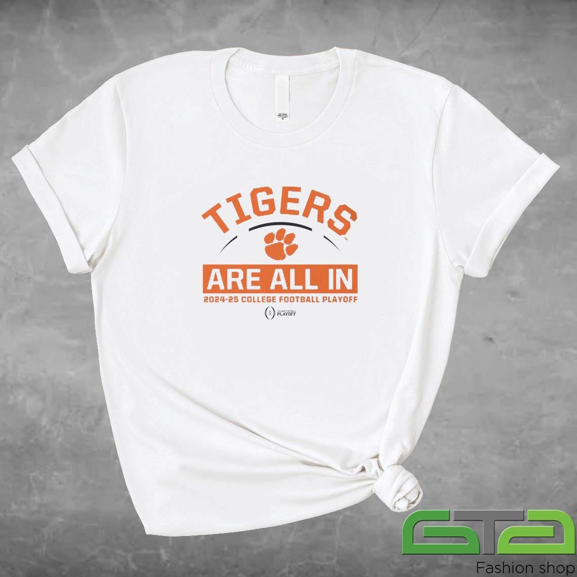 Clemson Tigers Are All In 2024-25 College Football Playoff Shirt