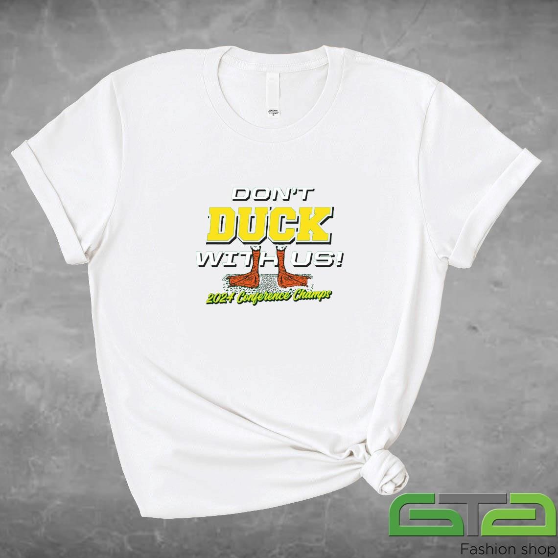 Don't Duck With Us Oregon Ducks College 2024 Conference Champs Shirt