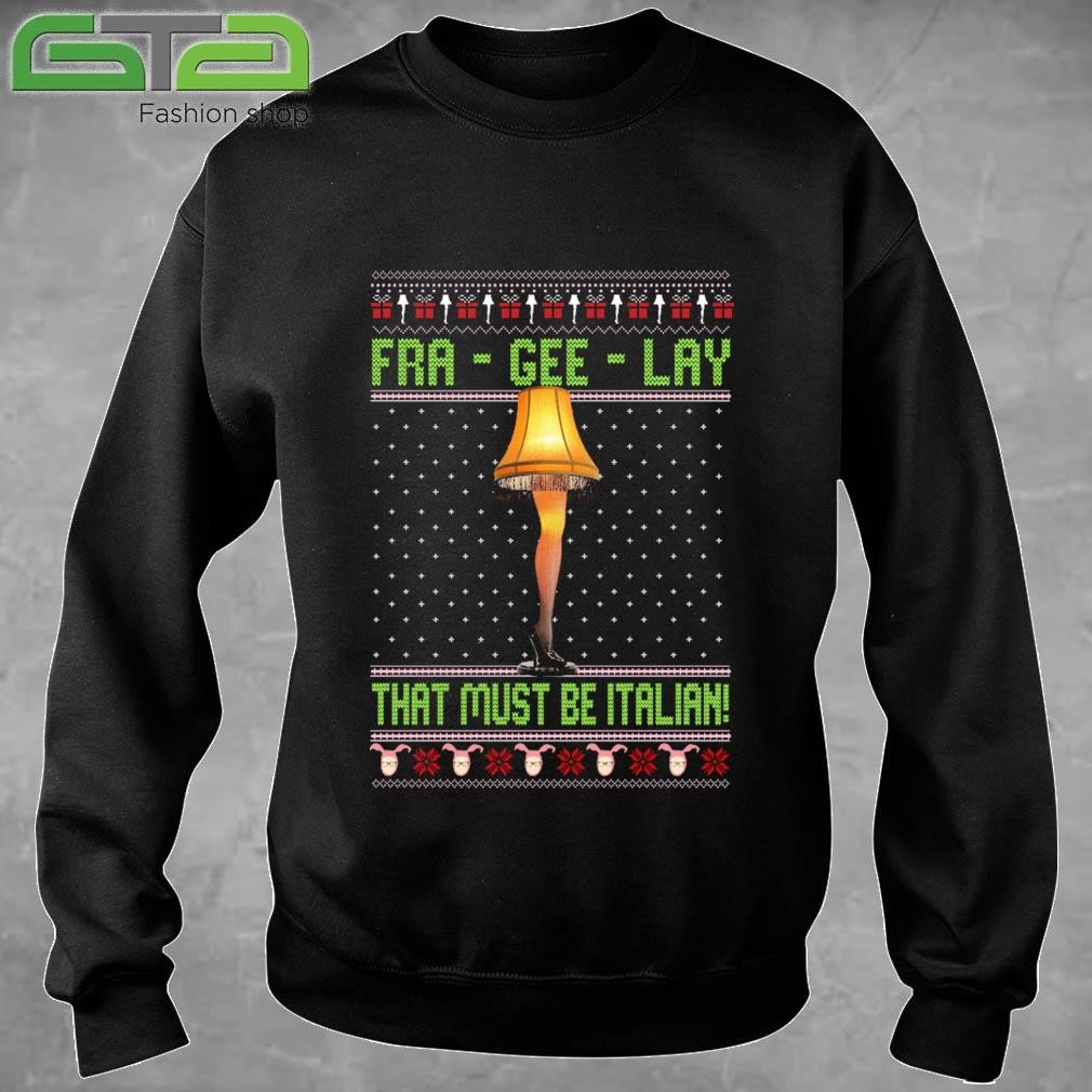 Fra Gee Lay This Must Be Italian Ugly Christmas Sweatshirt