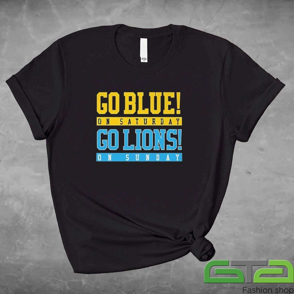 Go Blue On Saturday Go Detroit Lions On Sunday 2024 Shirt