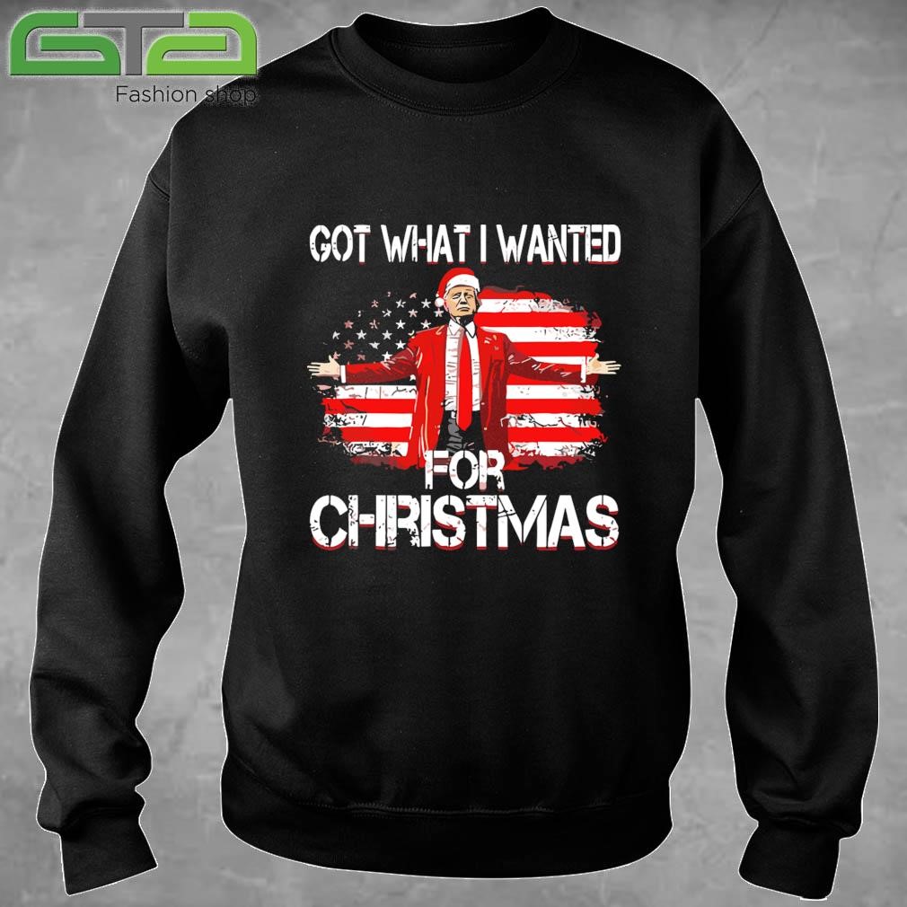 Got What I Wanted For Christmas Funny Trump Won 2024 President Sweatshirt