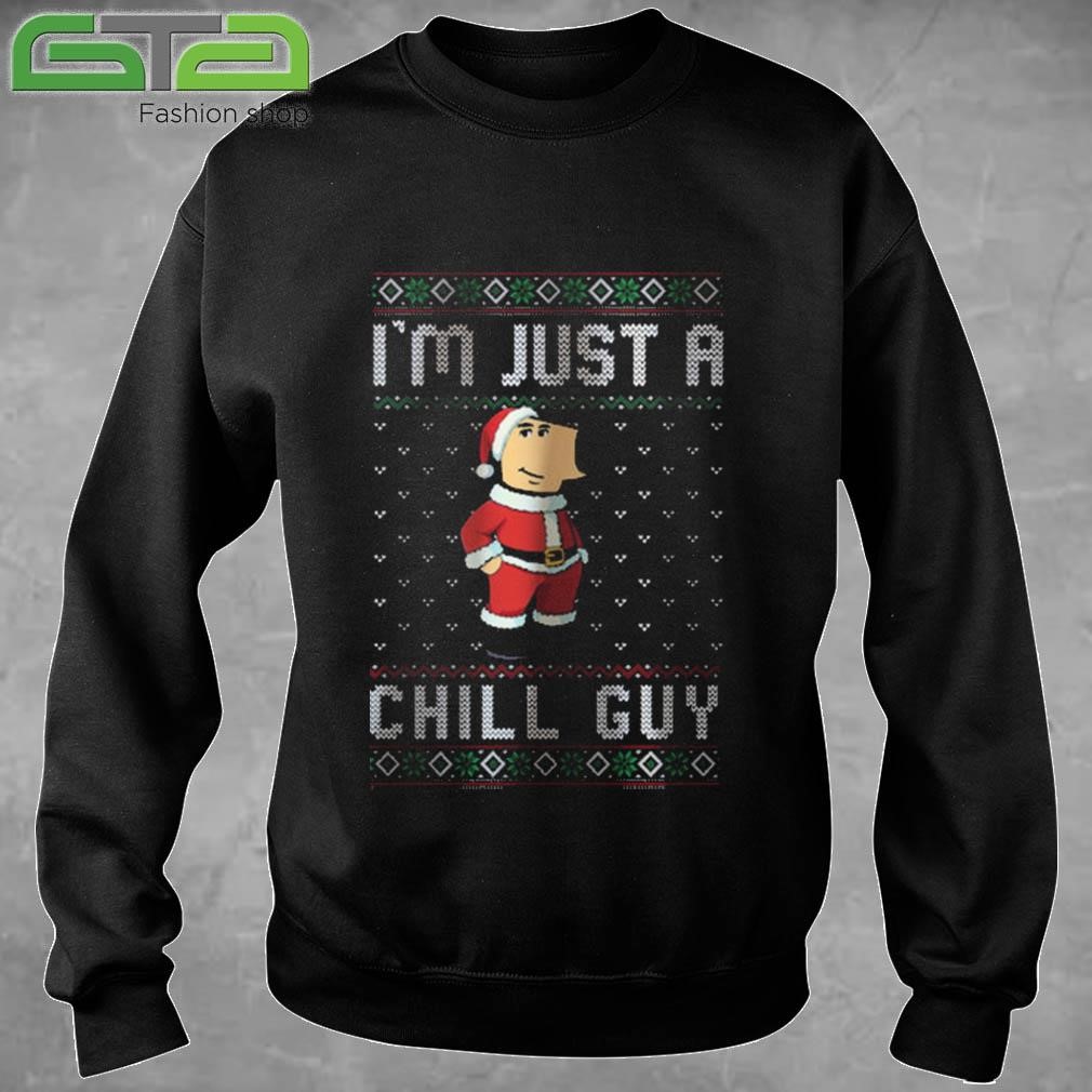 I'm Just a Chill Guy Meme Ugly Christmas 2024 Sweatshirt