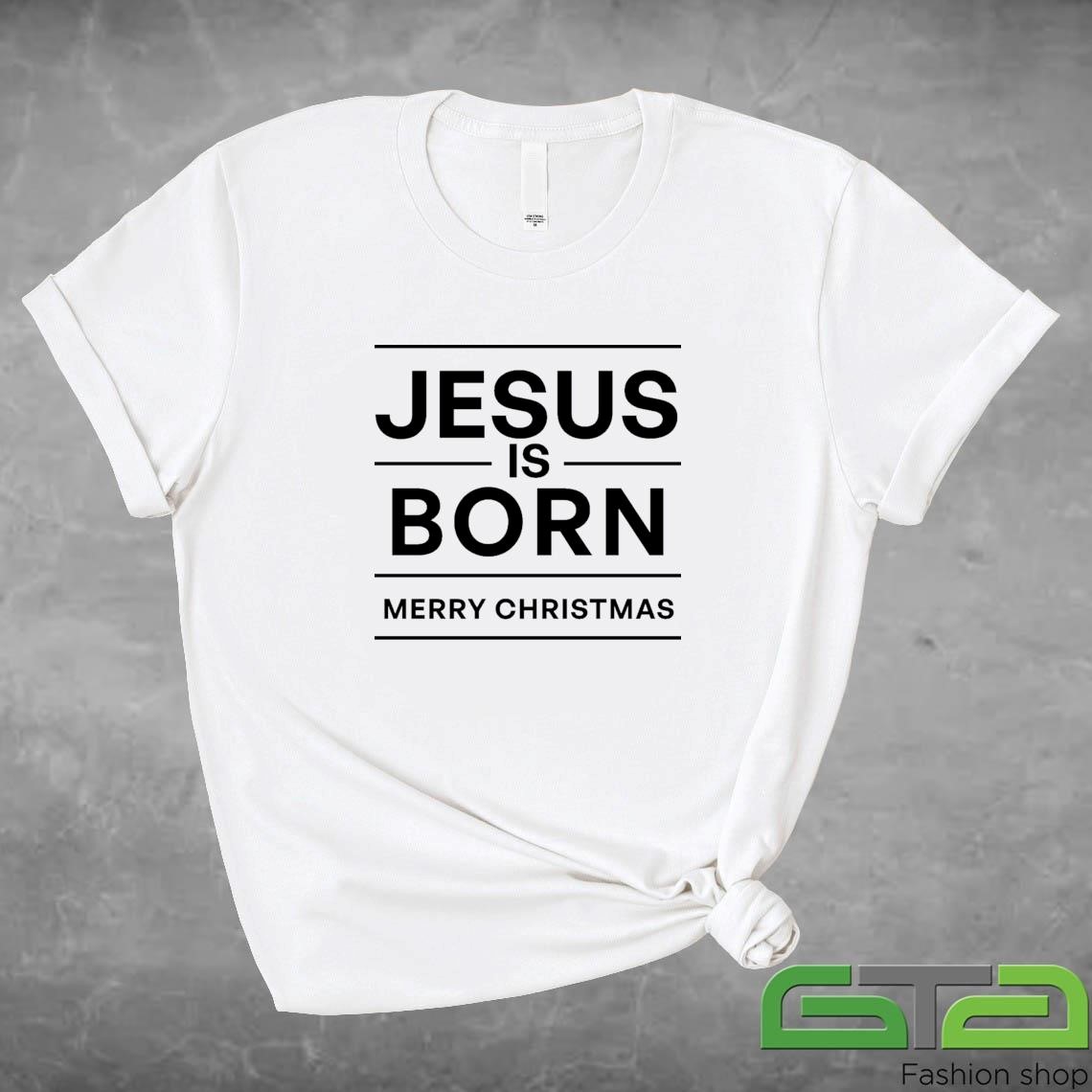 Jesus Is Born Merry Christmas 2024 Sweatshirt