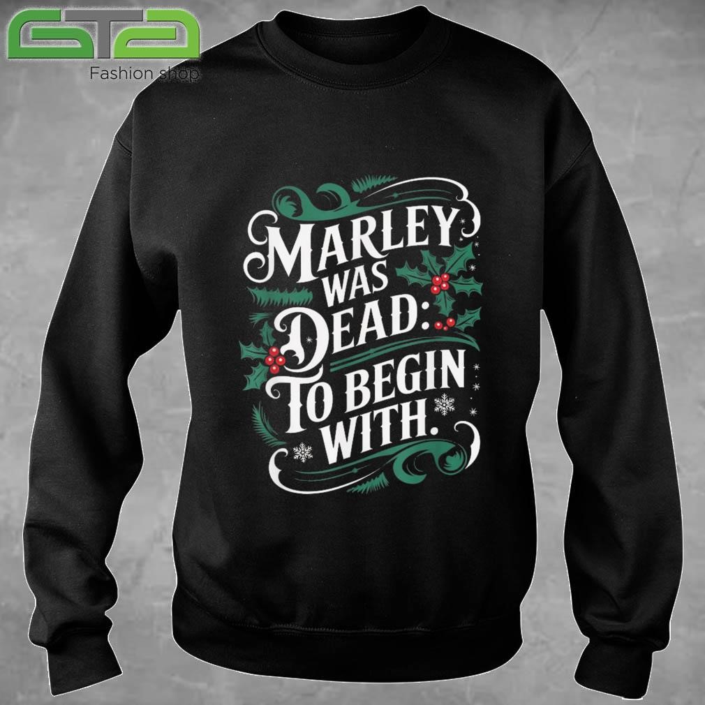 Marley Was Dead To Begin With Funny Novelty Christmas Sweatshirt