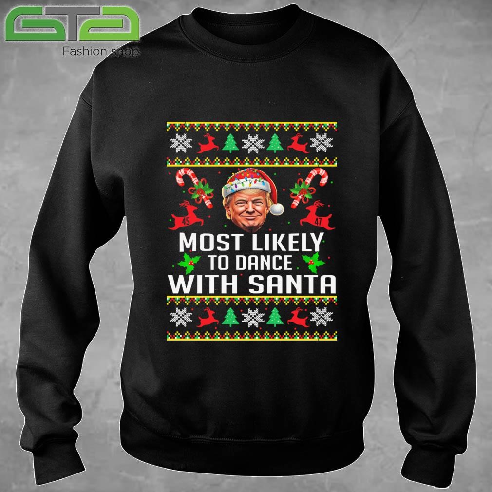 Most Likely To Dance With Santa Funny Family Christmas Ugly Christmas Sweatshirt