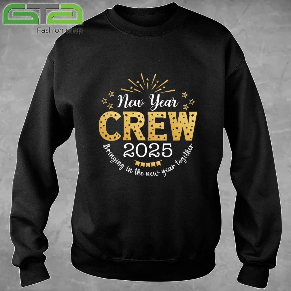 New Year Crew New Year 2025 Bringing In The New Year Together Sweatshirt