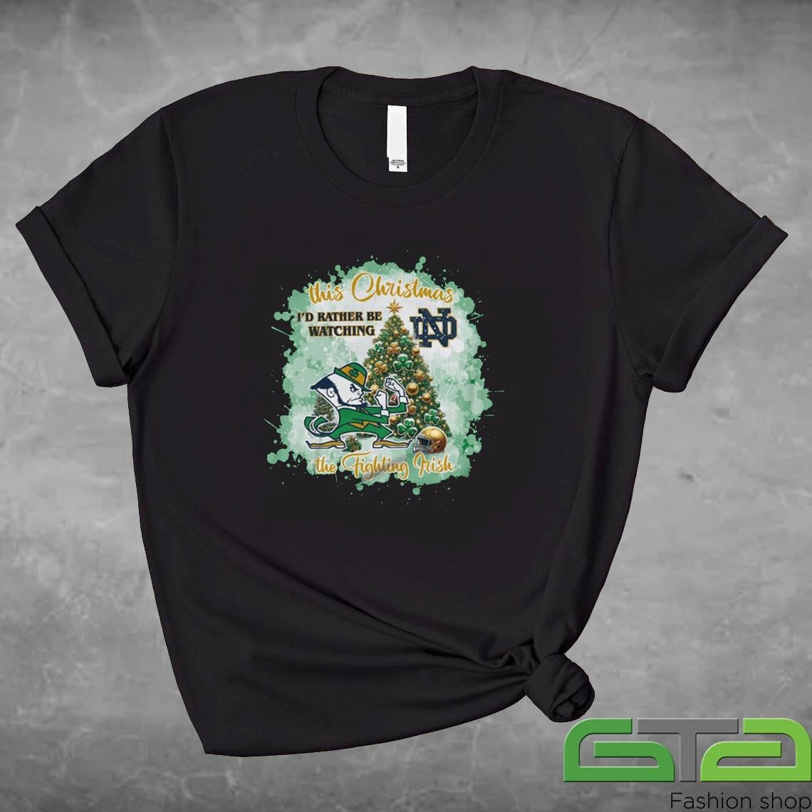 Notre Dame Fighting Irish I'd Rather Be Watching This Christmas Shirt