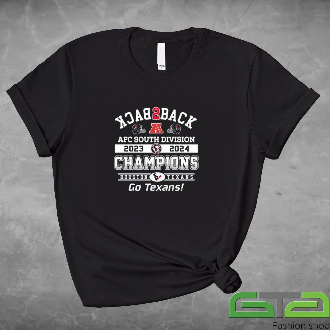 2024 AFC South Champions Division Houston Texans Back To Back Go Texans Shirt