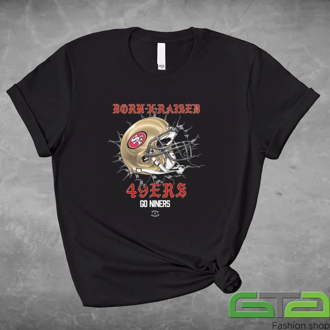 Official Born X Raised San Francisco 49Ers Helmet Attractive T-shirt