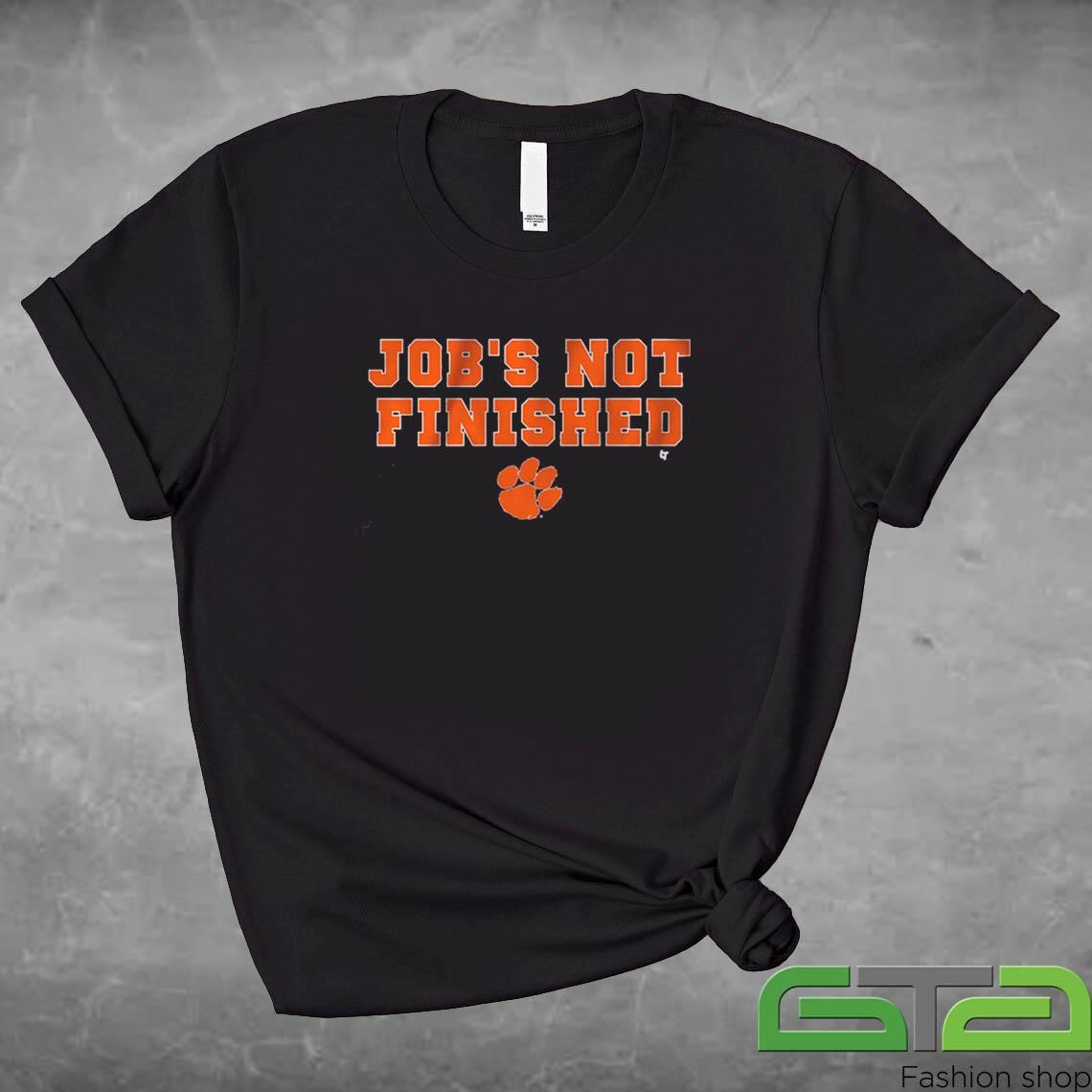 Official Clemson Football Job's Not Finished T-shirt