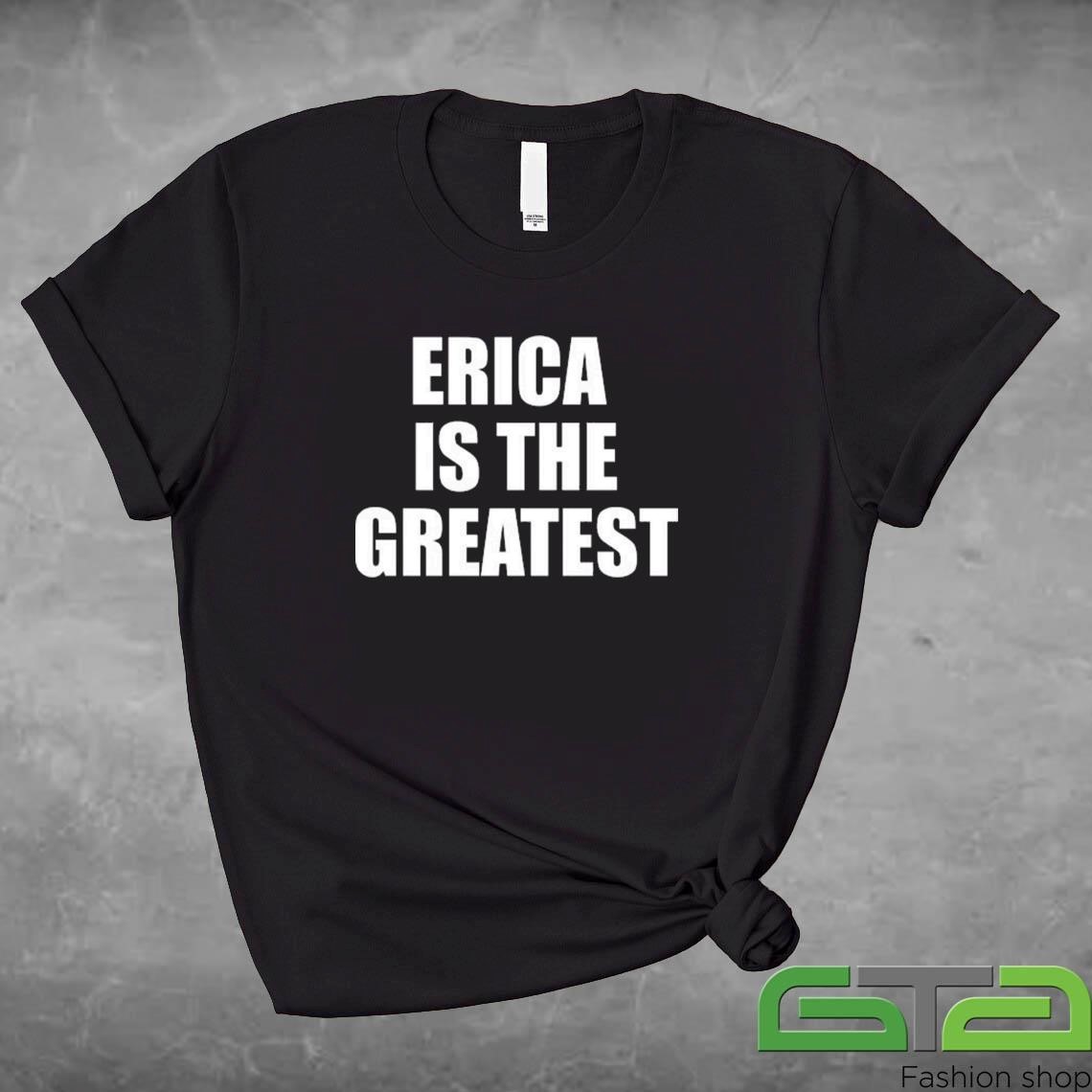 Official Erica Is The Greatest T-shirt