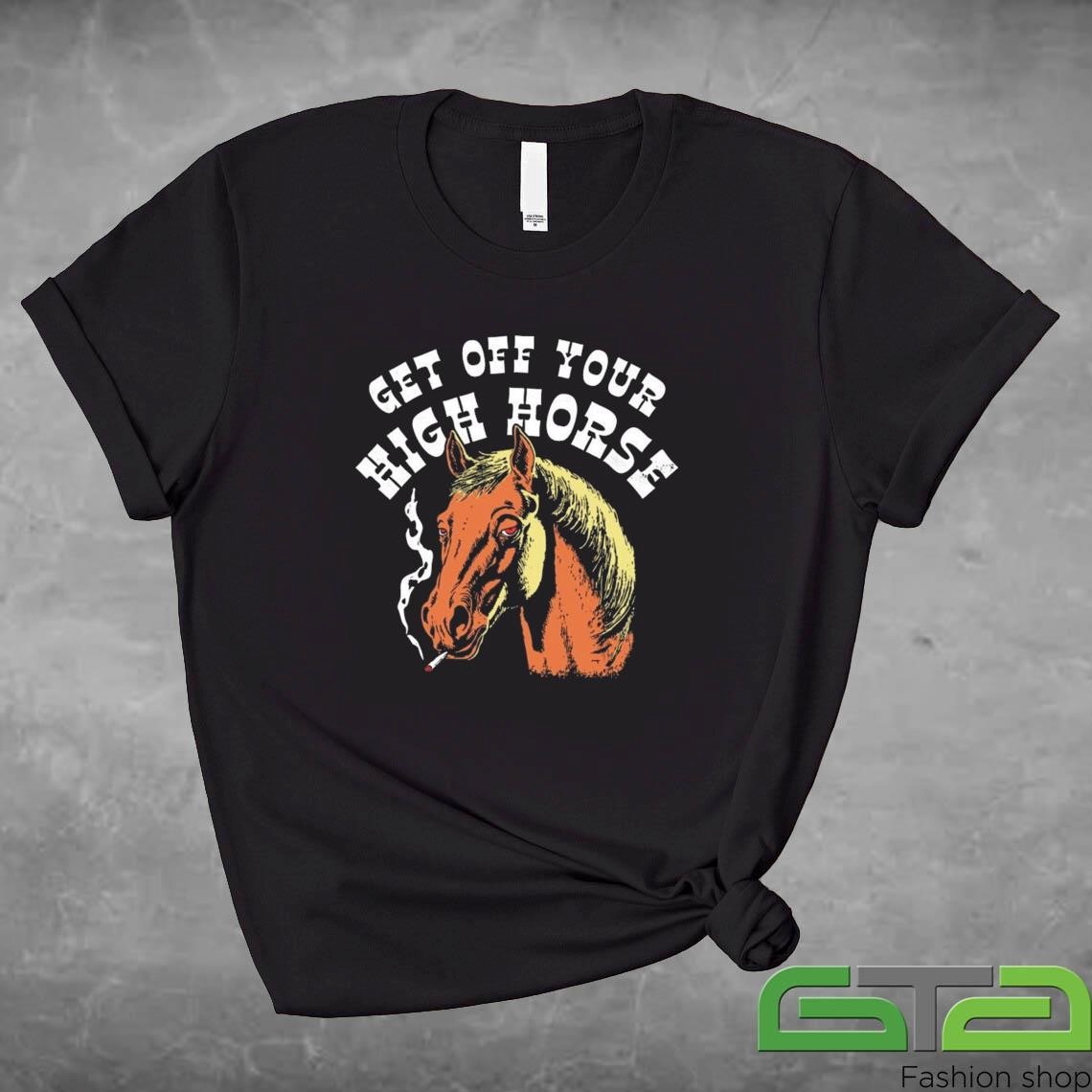 Official Get Off Your High Horse T-shirt